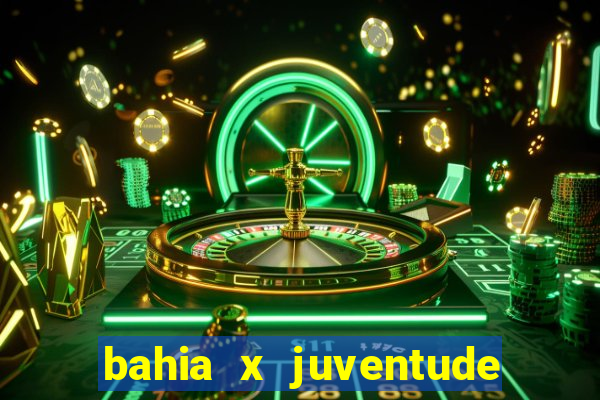 bahia x juventude onde assistir